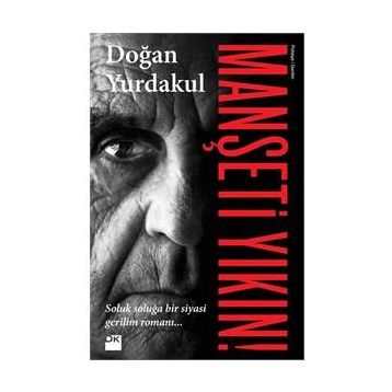 Manşeti Yıkın! - Doğan Yurdakul