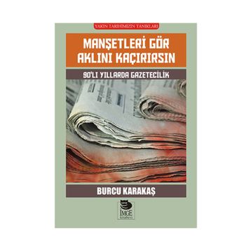Manşetleri Gör Aklını Kaçırırsın - Burcu Karakaş
