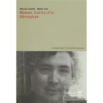 MANUEL CASTELLS'LE SÖYLEŞİLER - MANUEL CASTELLS;MARTIN İNCE