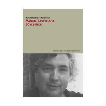 MANUEL CASTELLS'LE SÖYLEŞİLER - MANUEL CASTELLS;MARTIN İNCE