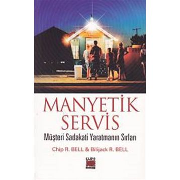 MANYETIK SERVIS - CHIP R. BELL;BILIJACK R. BELL