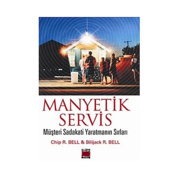 MANYETIK SERVIS - CHIP R. BELL;BILIJACK R. BELL