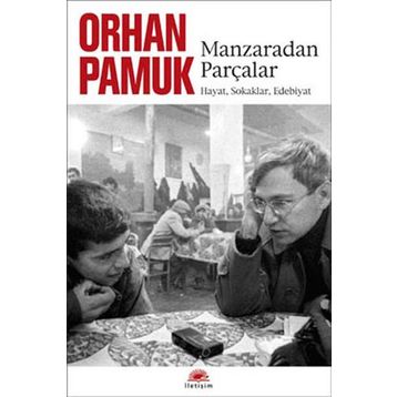 Manzaradan Parçalar - Orhan Pamuk