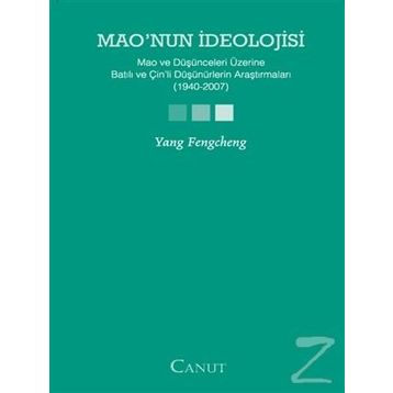 MAONUN İDEOLOJİSİ MAO VE DÜŞÜNCELERİ ÜZERİNE BATILI VE ÇİNLİ DÜŞÜNÜRLERİN ARAŞTIRMALARI (1940-2007) - YANG FENGCHENG