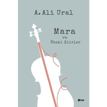 Mara ve Öteki Şiirler - A. Ali Ural