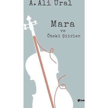 Mara ve Öteki Şiirler - A. Ali Ural