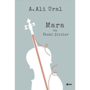Mara ve Öteki Şiirler Ciltli - A. Ali Ural
