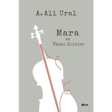 Mara ve Öteki Şiirler Ciltli - A. Ali Ural