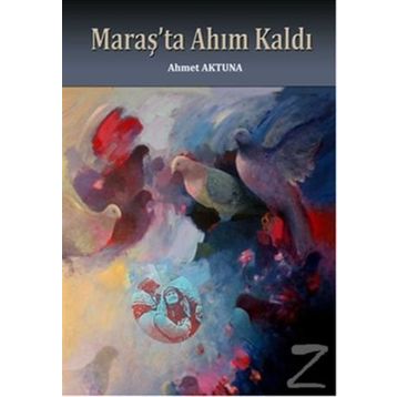 Maraş’ta Ahım Kaldı - Ahmet Aktuna