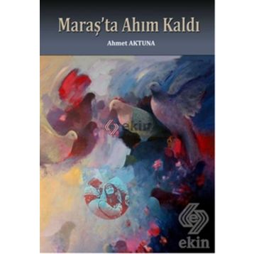 Maraş’ta Ahım Kaldı - Ahmet Aktuna