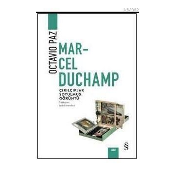 Marcel Duchamp Çırılçıplak Soyulmuş Görüntü - Octavio Paz