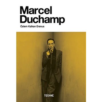 Marcel Duchamp - Özlem Kalkan Erenus