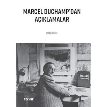 Marcel Duchamp'dan Açıklamalar - Özkan Eroğlu