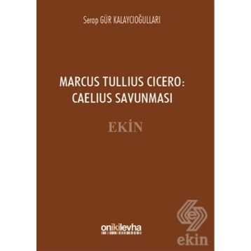 Marcus Tullius Cicero : Caelius Savunması - Serap Gür Kalaycıoğulları