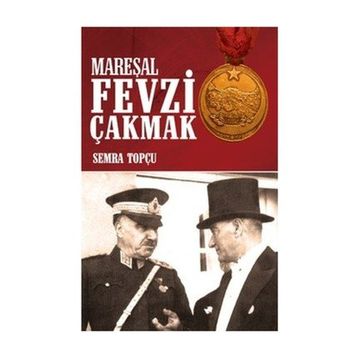 Mareşal Fevzi Çakmak - Semra Topçu