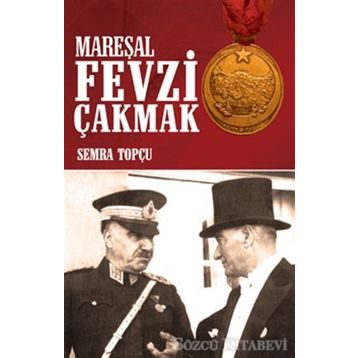 Mareşal Fevzi Çakmak - Semra Topçu