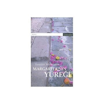 MARGARİTA'NIN YÜREĞİ EKSIK CÜMLENİN İZİNDE BIR AŞK YOLCULUĞU... - VASILIS ALEKSAKIS