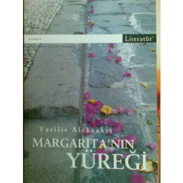 MARGARİTA'NIN YÜREĞİ EKSIK CÜMLENİN İZİNDE BIR AŞK YOLCULUĞU... - VASILIS ALEKSAKIS