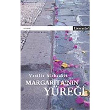 MARGARİTA'NIN YÜREĞİ EKSIK CÜMLENİN İZİNDE BIR AŞK YOLCULUĞU... - VASILIS ALEKSAKIS