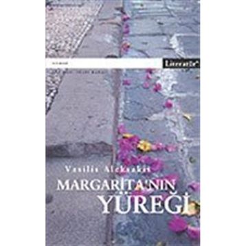 MARGARİTA'NIN YÜREĞİ EKSIK CÜMLENİN İZİNDE BIR AŞK YOLCULUĞU... - VASILIS ALEKSAKIS