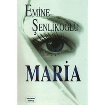 MARIA - EMINE ÖZKAN ŞENLİKOĞLU