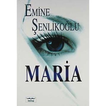 MARIA - EMINE ÖZKAN ŞENLİKOĞLU