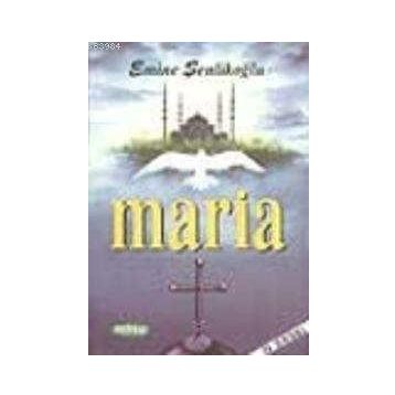 MARIA - EMINE ÖZKAN ŞENLİKOĞLU