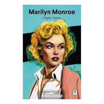 Marilyn Monroe - Melankolik Sarışın - Nilgün Taylan