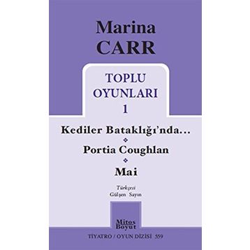 Marina Carr Toplu Oyunları 1 - Kediler Bataklığı’nda - Portia Coughlan - Mai - Marina Carr