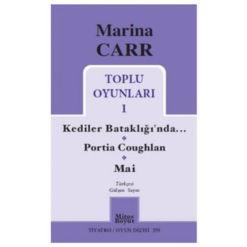 Marina Carr Toplu Oyunları 1 - Kediler Bataklığı’nda - Portia Coughlan - Mai - Marina Carr
