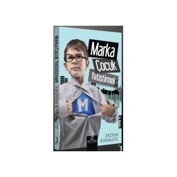 MARKA ÇOCUK YETIŞTIRMEK - ERDEM KARAGÖZ