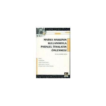 MARKA HAKKININ KULLANIMIYLA PARALEL İTHALATIN ÖNLENMESİ - ESIN ÇAMLIBEL TAYLAN