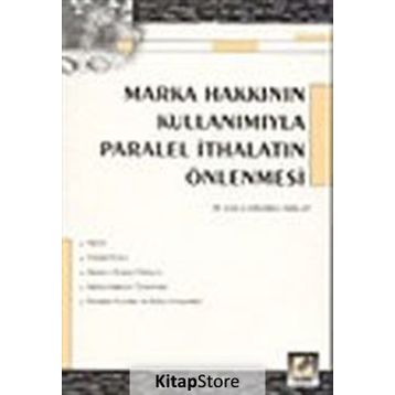 MARKA HAKKININ KULLANIMIYLA PARALEL İTHALATIN ÖNLENMESİ - ESIN ÇAMLIBEL TAYLAN