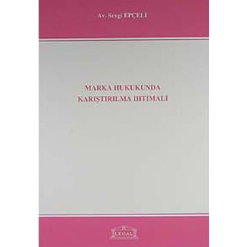 MARKA HUKUKUNDA KARIŞTIRILMA İHTİMALİ - SEVGI EPÇELİ