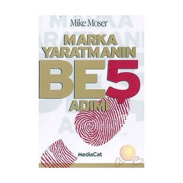 MARKA YARATMANIN BEŞ ADIMI - MIKE MOSER