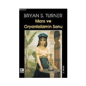 MARKS VE ORYANTALIZMIN SONU - BRYAN S. TURNER