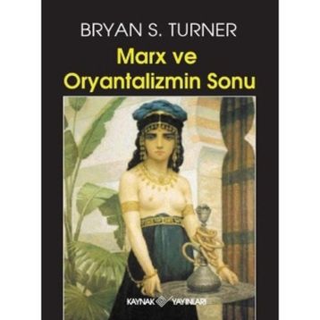 MARKS VE ORYANTALIZMIN SONU - BRYAN S. TURNER