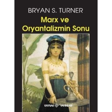 MARKS VE ORYANTALIZMIN SONU - BRYAN S. TURNER
