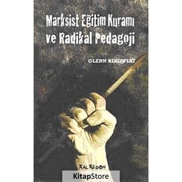 MARKSIST EĞİTİM KURAMI VE RADIKAL PEDAGOJI - GLENN RIKOWSKI