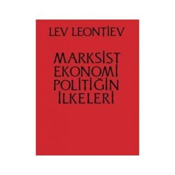 Marksist Ekonomi Poiltiğin İlkeleri - Leo Leontiev