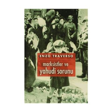 Marksistler ve Yahudi Sorunu - Enzo Traverso
