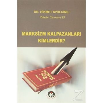 MARKSIZM KALPAZANLARI KIMLERDIR? - HIKMET KIVILCIMLI