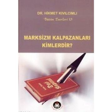 MARKSIZM KALPAZANLARI KIMLERDIR? - HIKMET KIVILCIMLI