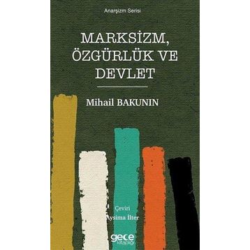 Marksizm Özgürlük ve Devlet - Mihail Bakunin