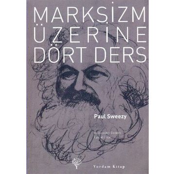 MARKSIZM ÜZERİNE DÖRT DERS - PAUL SWEEZY
