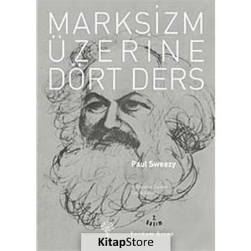 MARKSIZM ÜZERİNE DÖRT DERS - PAUL SWEEZY