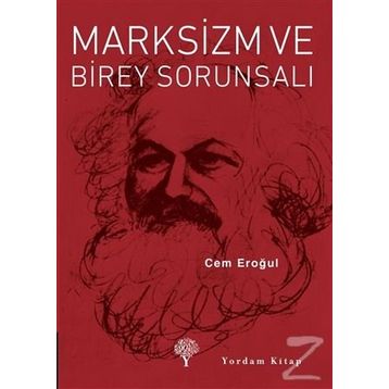 Marksizm ve Birey Sorunsalı - Cem Eroğul