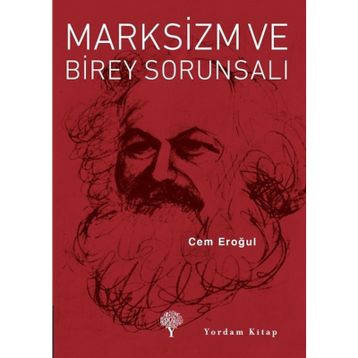 Marksizm ve Birey Sorunsalı - Cem Eroğul