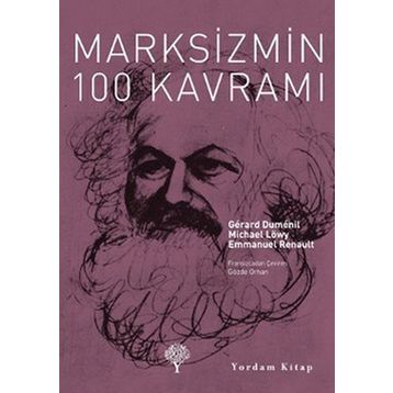 MARKSIZMIN 100 KAVRAMI - EMMANUEL RENAULT;GERARD DUMENIL;MICHAEL LÖWY