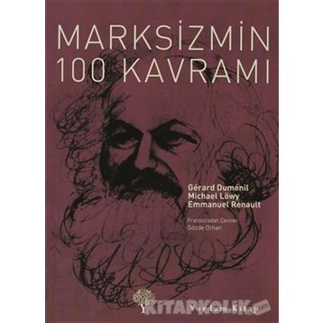 MARKSIZMIN 100 KAVRAMI - GERARD DUMENIL;MICHAEL LÖWY